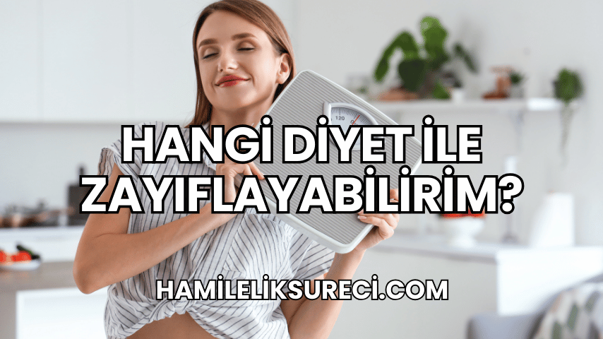 Hangi Diyet ile Zayıflayabilirim?