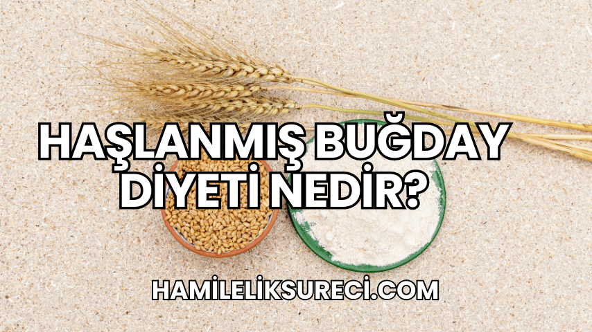 Haşlanmış Buğday Diyeti Nedir?