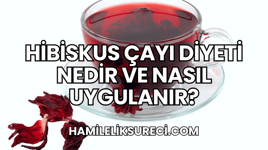 Hibiskus Çayı Diyeti Nedir ve Nasıl Uygulanır?