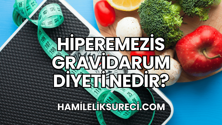 Hiperemezis Gravidarum Diyeti Nedir?