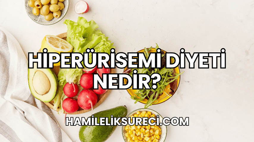 Hiperürisemi Diyeti Nedir?