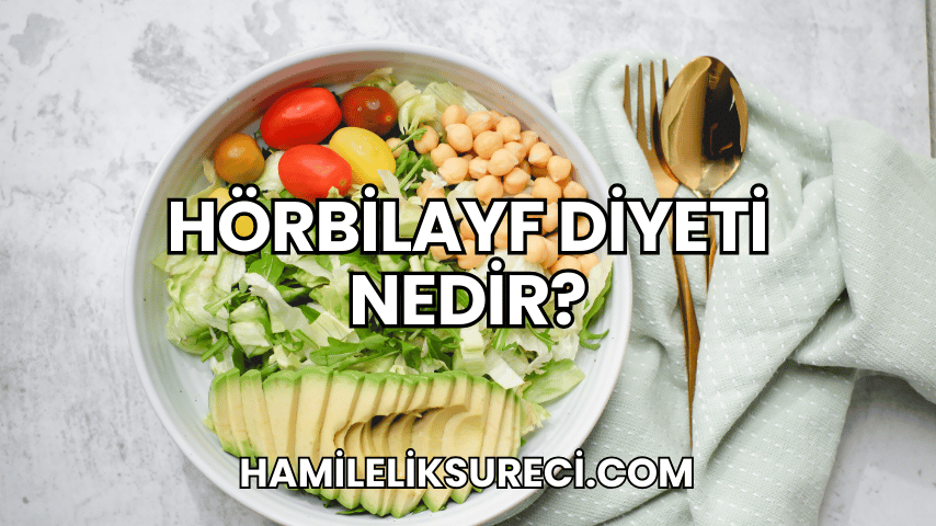 Hörbilayf Diyeti Nedir?