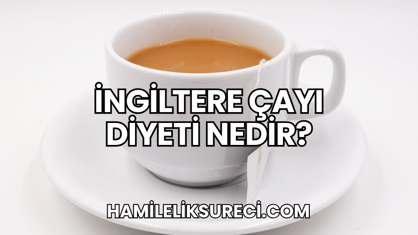 İngiltere Çayı Diyeti Nedir?