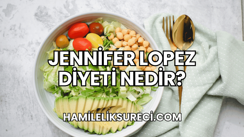 Jennifer Lopez Diyeti Nedir?