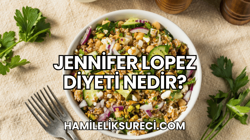 Jennifer Lopez Diyeti Nedir?