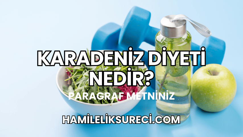 Karadeniz Diyeti Nedir?