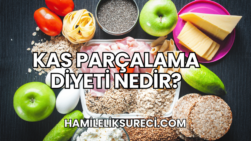 Kas Parçalama Diyeti Nedir?