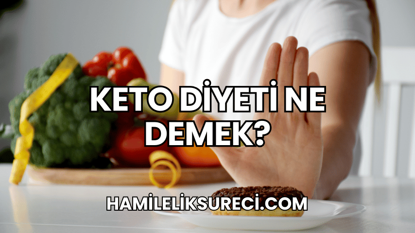 Keto Diyeti Ne Demek?