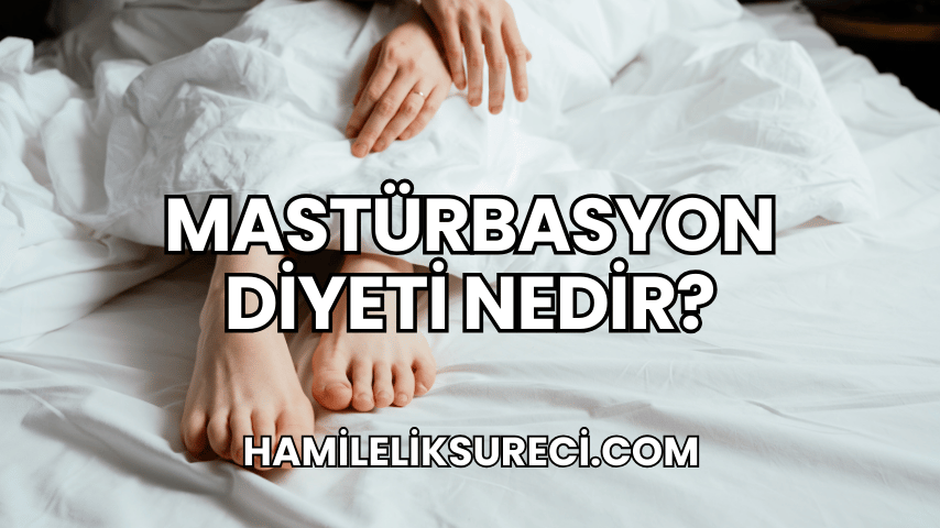 Mastürbasyon Diyeti Nedir?