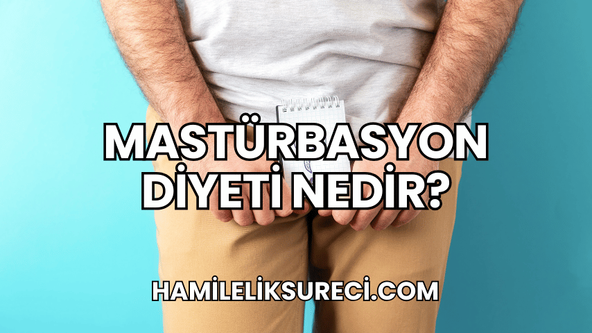 Mastürbasyon Diyeti Nedir?