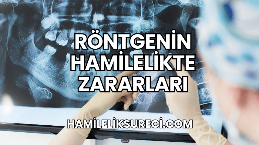 Röntgenin Hamilelikte Zararları