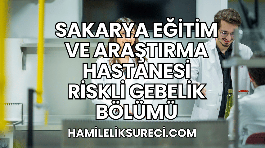 Sakarya Eğitim ve Araştırma Hastanesi Riskli Gebelik Bölümü