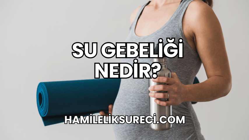 Su Gebeliği Nedir?