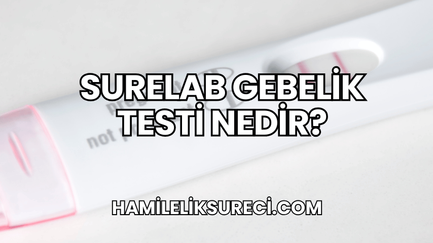 SureLab Gebelik Testi Nedir?