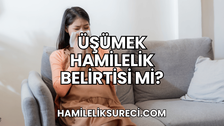 Üşümek Hamilelik Belirtisi Mi?