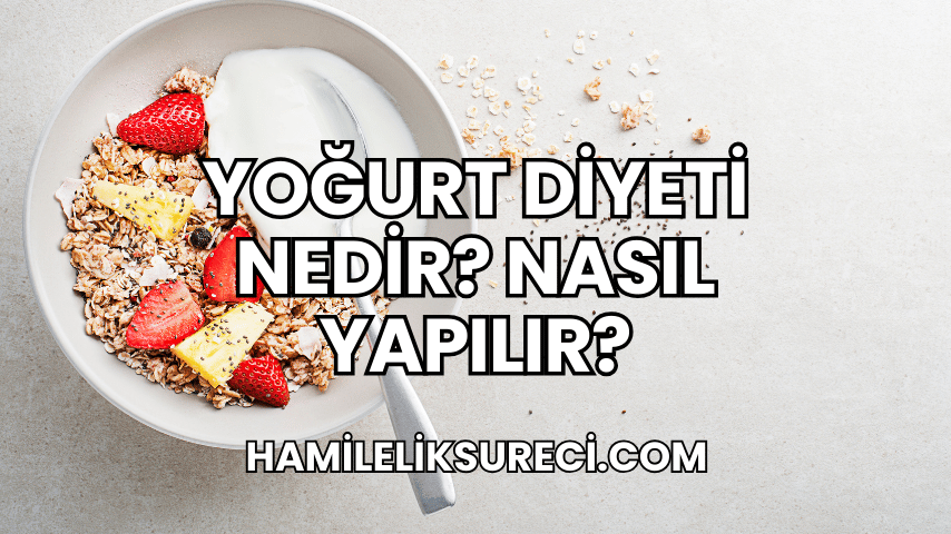 Yoğurt Diyeti Nedir? Nasıl Yapılır?