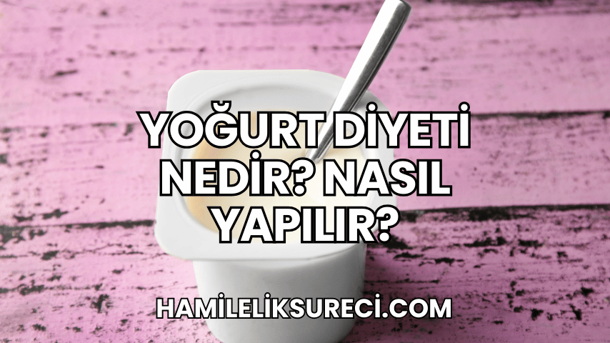 Yoğurt Diyeti Nedir? Nasıl Yapılır?