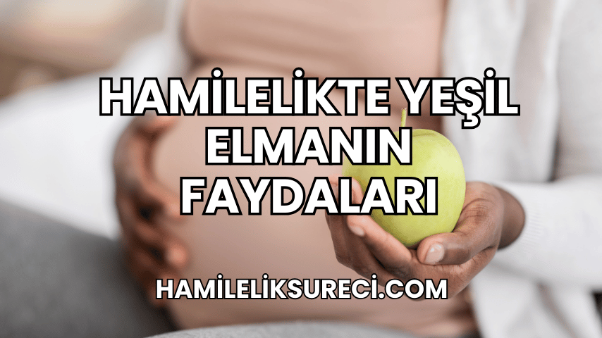 hamilelikte yeşil elmanın faydaları