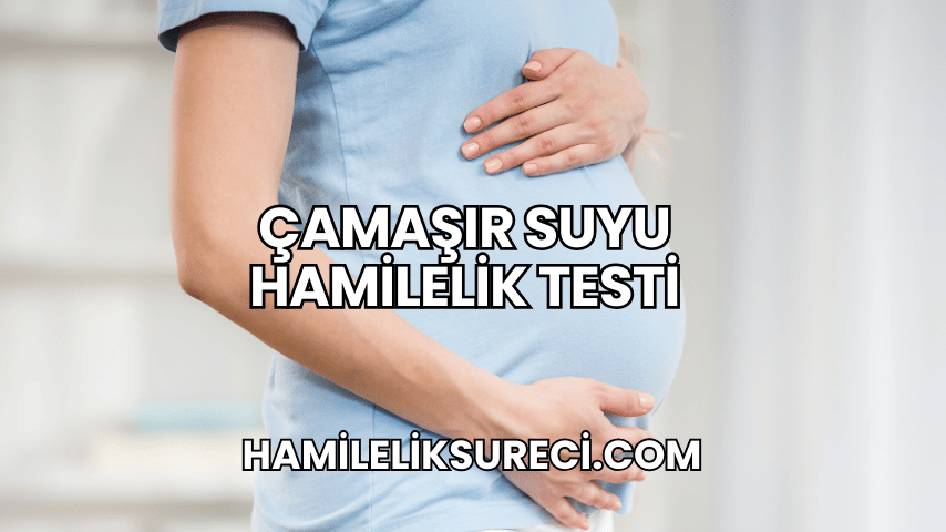 Çamaşır Suyu Hamilelik Testi