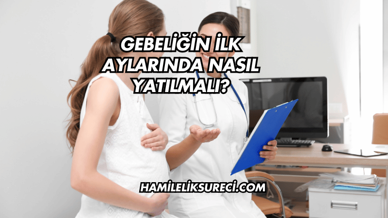 Gebeliğin İlk Aylarında Nasıl Yatılmalı?