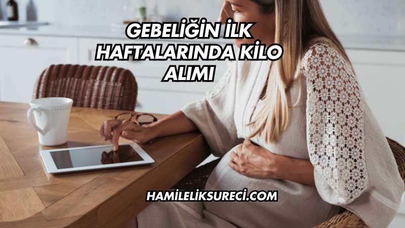 Gebeliğin İlk Haftalarında Kilo Alımı