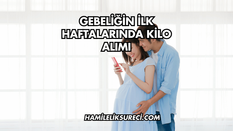 Gebeliğin İlk Haftalarında Kilo Alımı