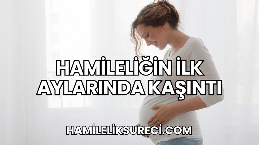 Hamileliğin İlk Aylarında Kaşıntı