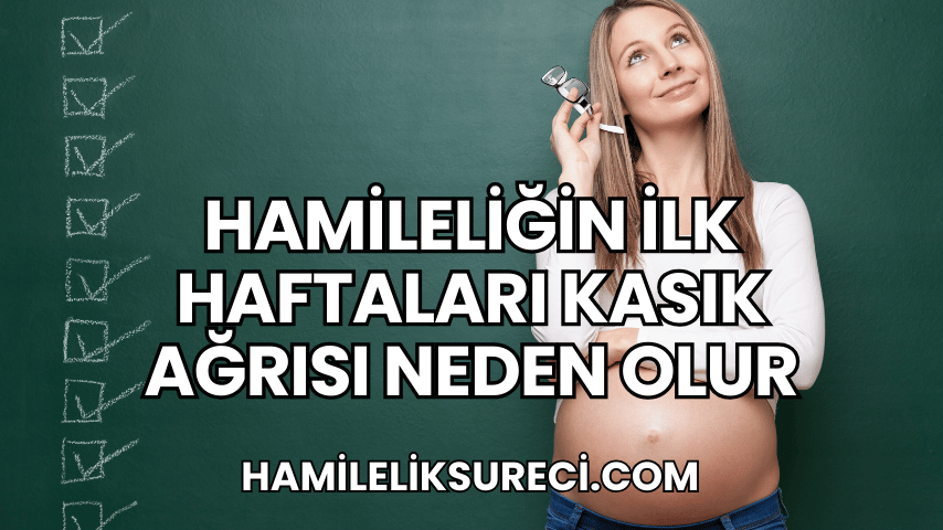 Hamileliğin İlk Haftaları Kasık Ağrısı Neden Olur