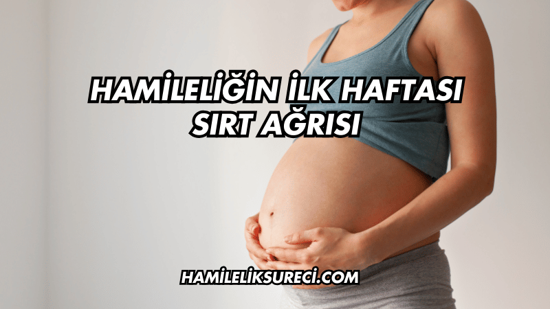 Hamileliğin İlk Haftası Sırt Ağrısı