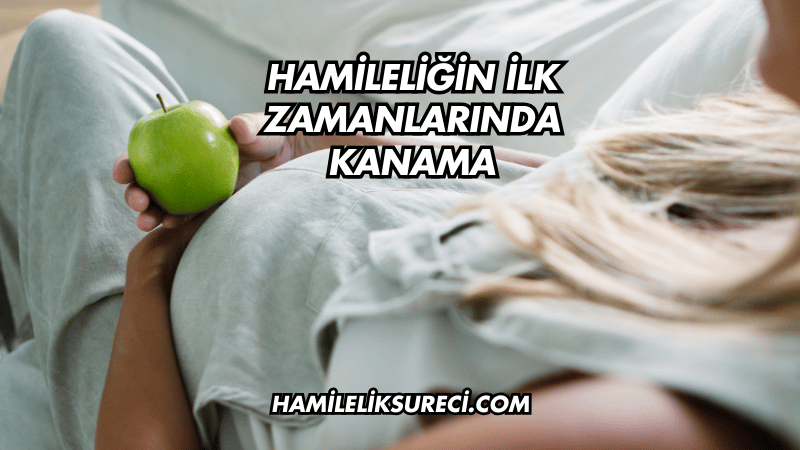 Hamileliğin İlk Zamanlarında Kanama