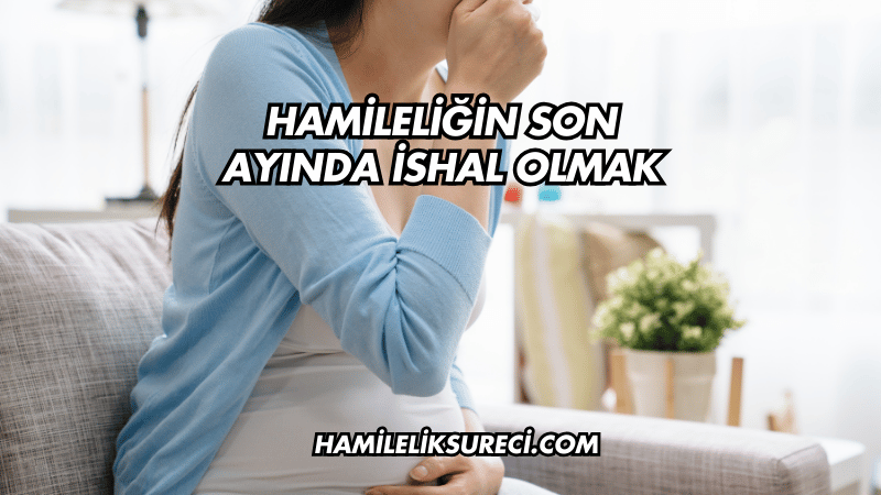 Hamileliğin Son Ayında İshal Olmak