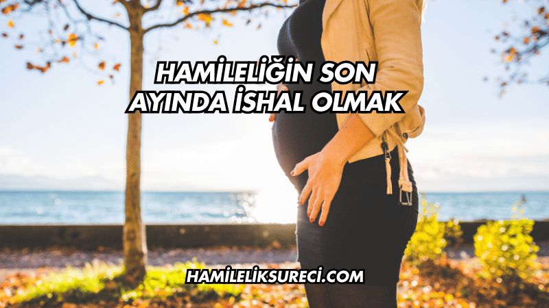 Hamileliğin Son Ayında İshal Olmak