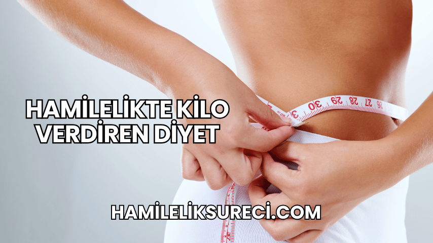 Hamilelikte Kilo Verdiren Diyet