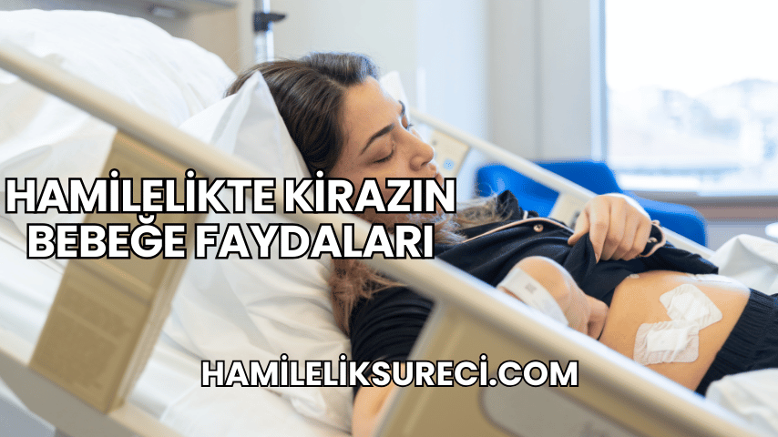 Hamilelikte Kirazın Bebeğe Faydaları