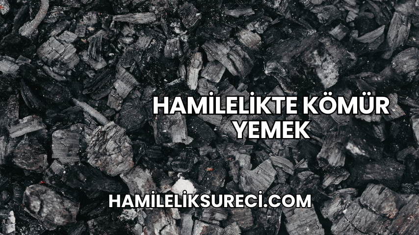 Hamilelikte Kömür Yemek