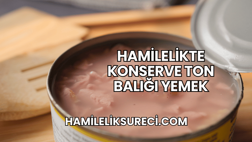 Hamilelikte Konserve Ton Balığı Yemek