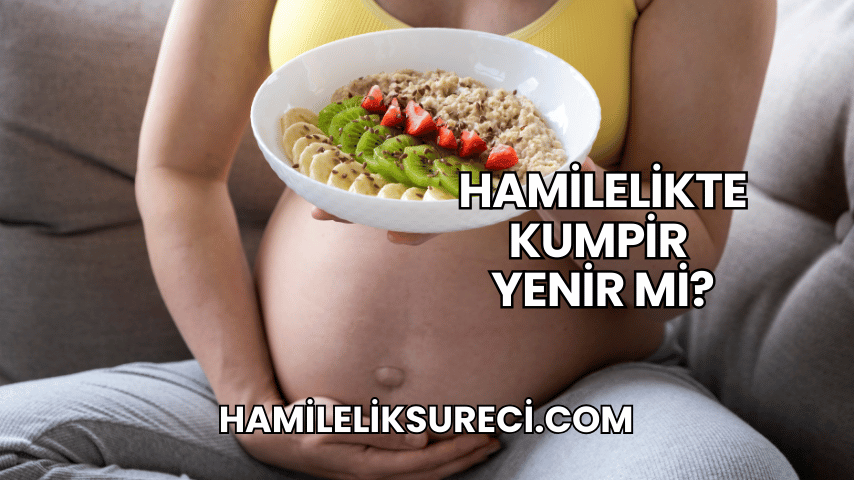 Hamilelikte Kumpir Yenir mi?