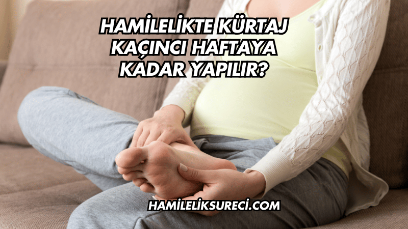 Hamilelikte Kürtaj Kaçıncı Haftaya Kadar Yapılır?