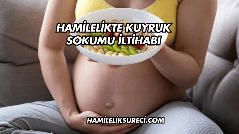 Hamilelikte Kuyruk Sokumu İltihabı