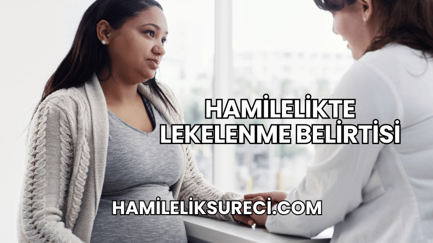 Hamilelikte Lekelenme Belirtisi