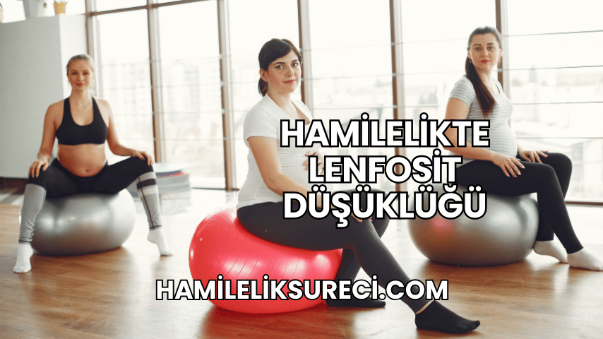 Hamilelikte Lenfosit Düşüklüğü