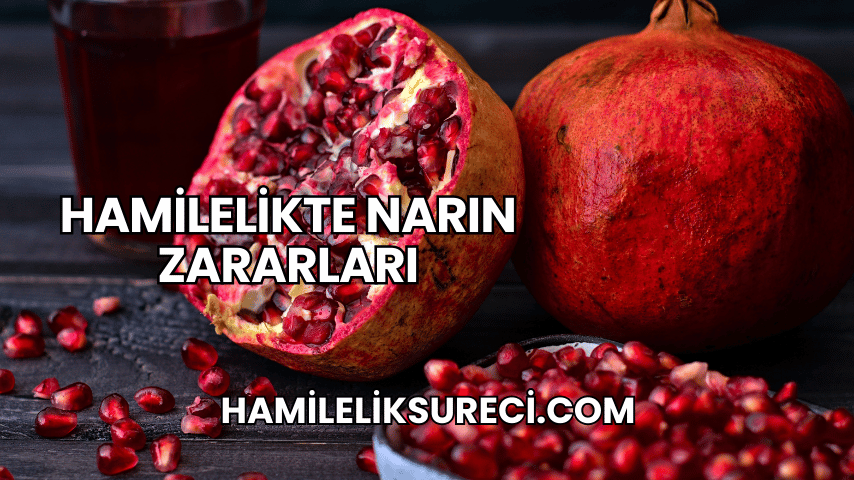 Hamilelikte Narın Zararları