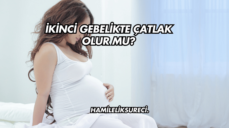 İkinci Gebelikte Çatlak Olur mu?