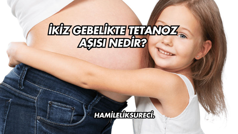 İkiz Gebelikte Tetanoz Aşısı Nedir?