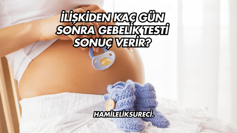 İlişkiden Kaç Gün Sonra Gebelik Testi Sonuç Verir?