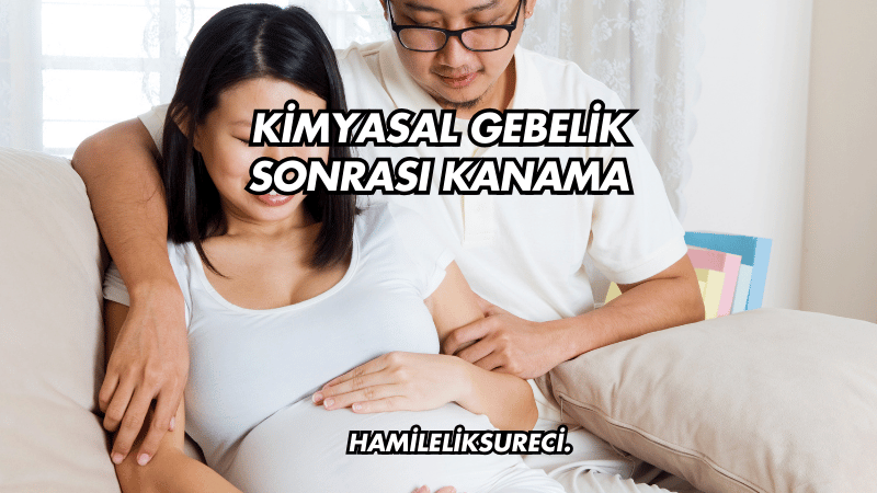 Kimyasal Gebelik Sonrası Kanama