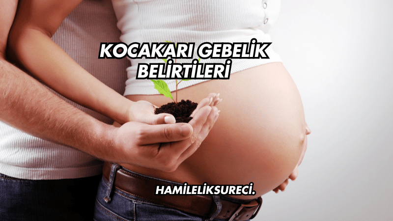 Kocakarı Gebelik Belirtileri