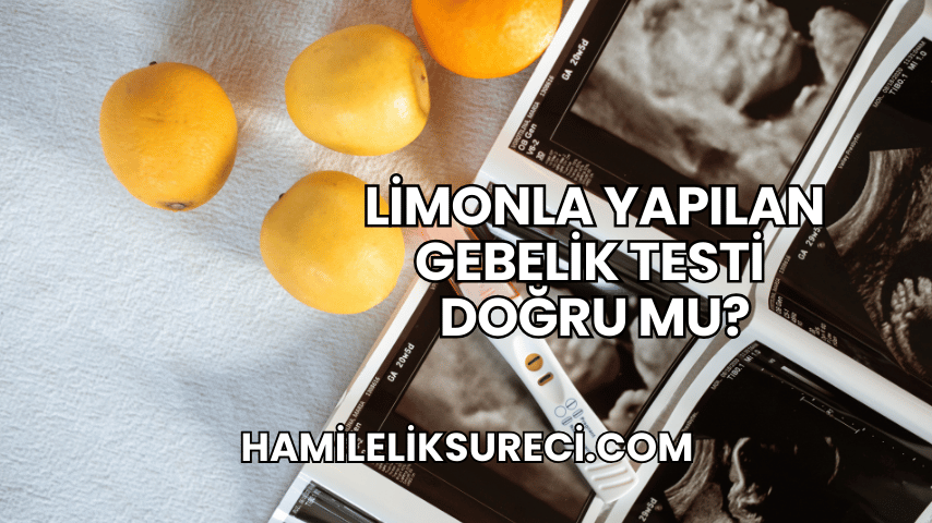 Limonla Yapılan Gebelik Testi Doğru mu?