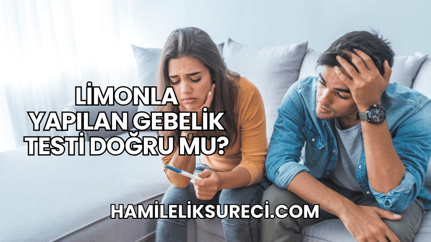 Limonla Yapılan Gebelik Testi Doğru mu?