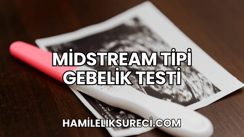 Midstream Tipi Gebelik Testi